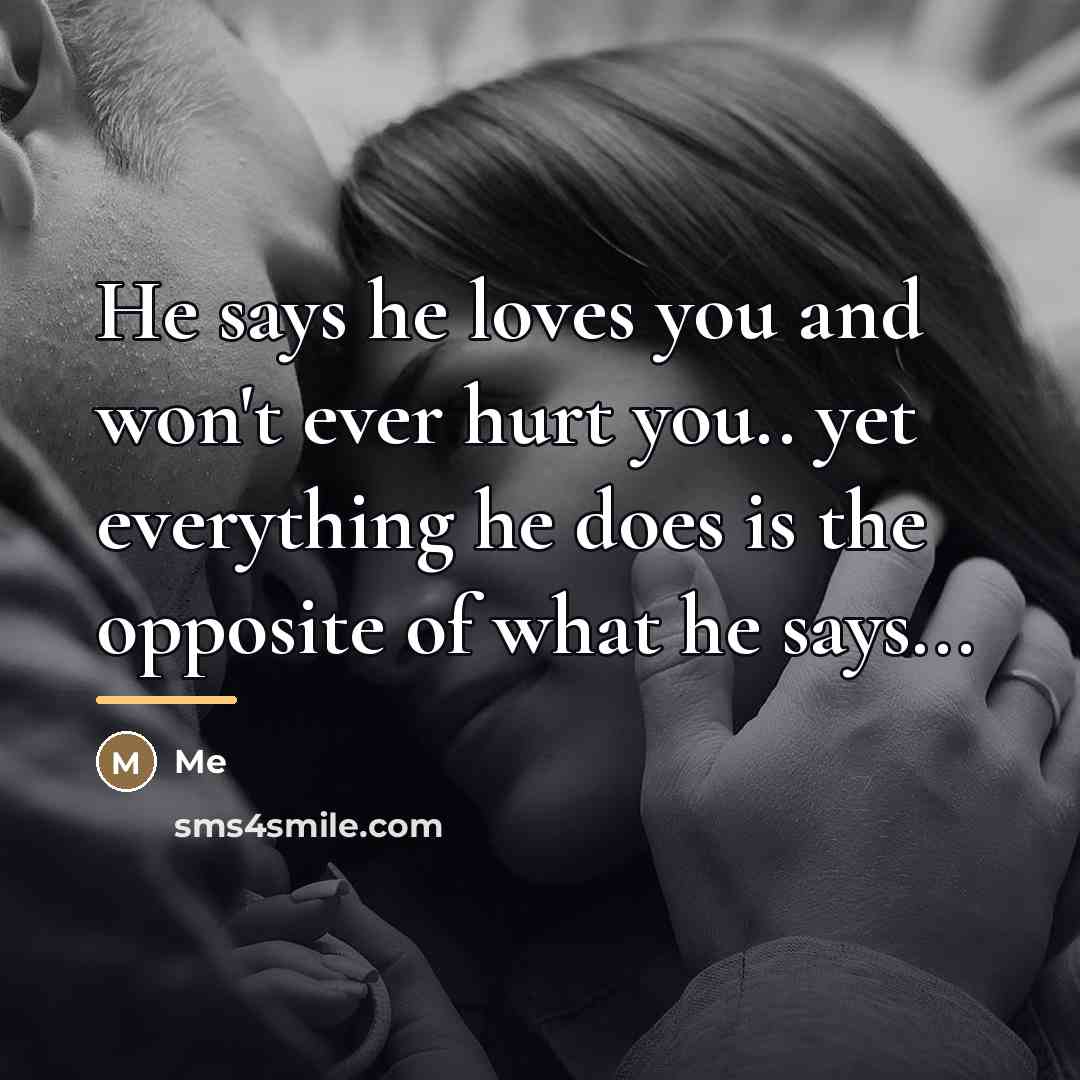 “He says he loves you and won't ever hurt you..…” quote by Me