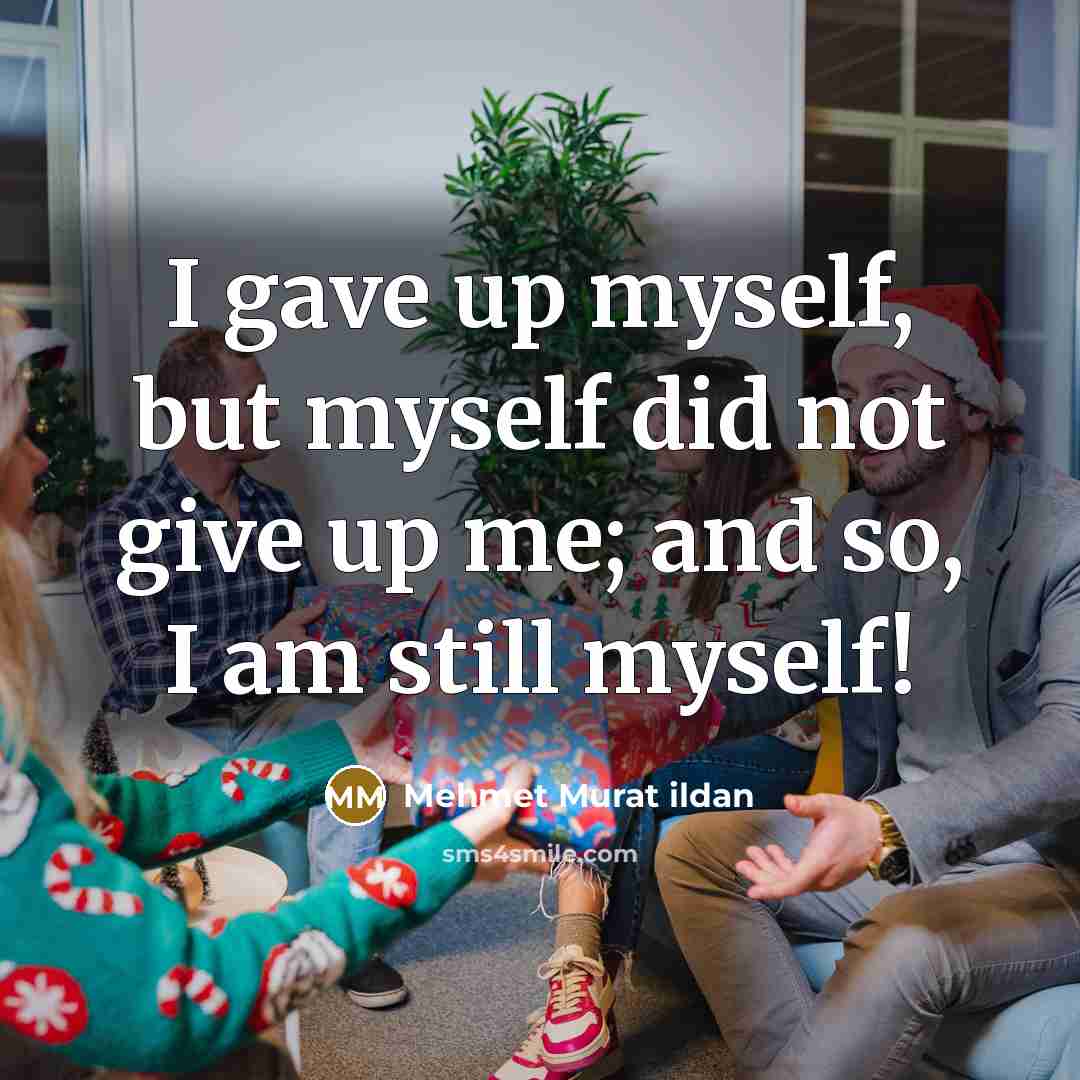 “I gave up myself, but myself did not give up…” quote by Mehmet Murat Ildan