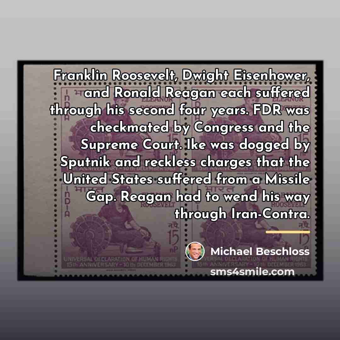 “Franklin Roosevelt, Dwight Eisenhower, and Ronald Reagan each suffered through…” quote by Michael Beschloss