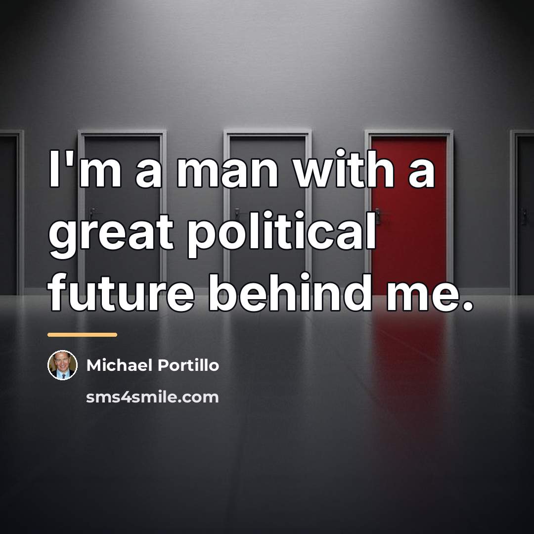 “I'm a man with a great political future behind me.…” quote by Michael Portillo
