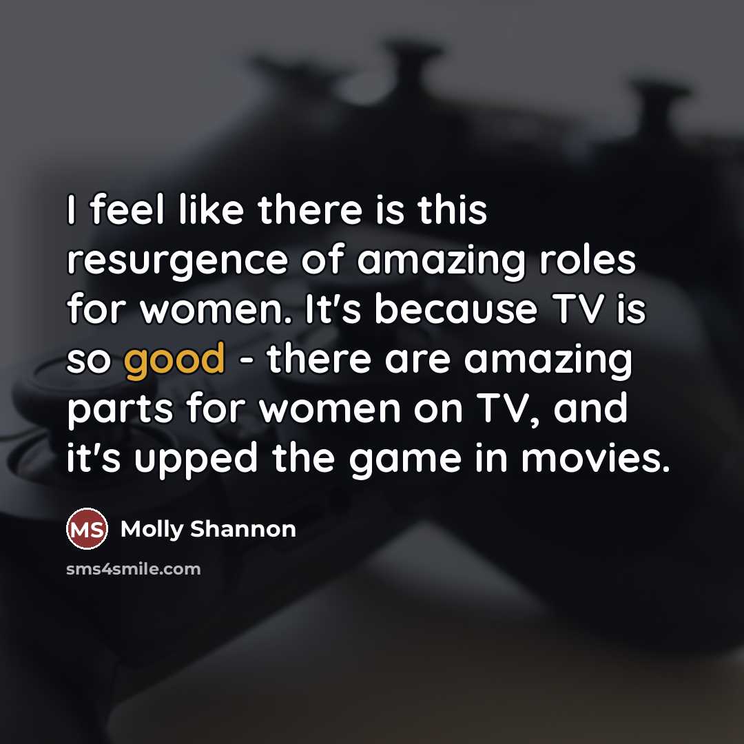 “I feel like there is this resurgence of amazing roles…” quote by Molly Shannon