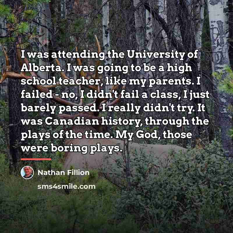 “I was attending the University of Alberta. I was going…” quote by Nathan Fillion