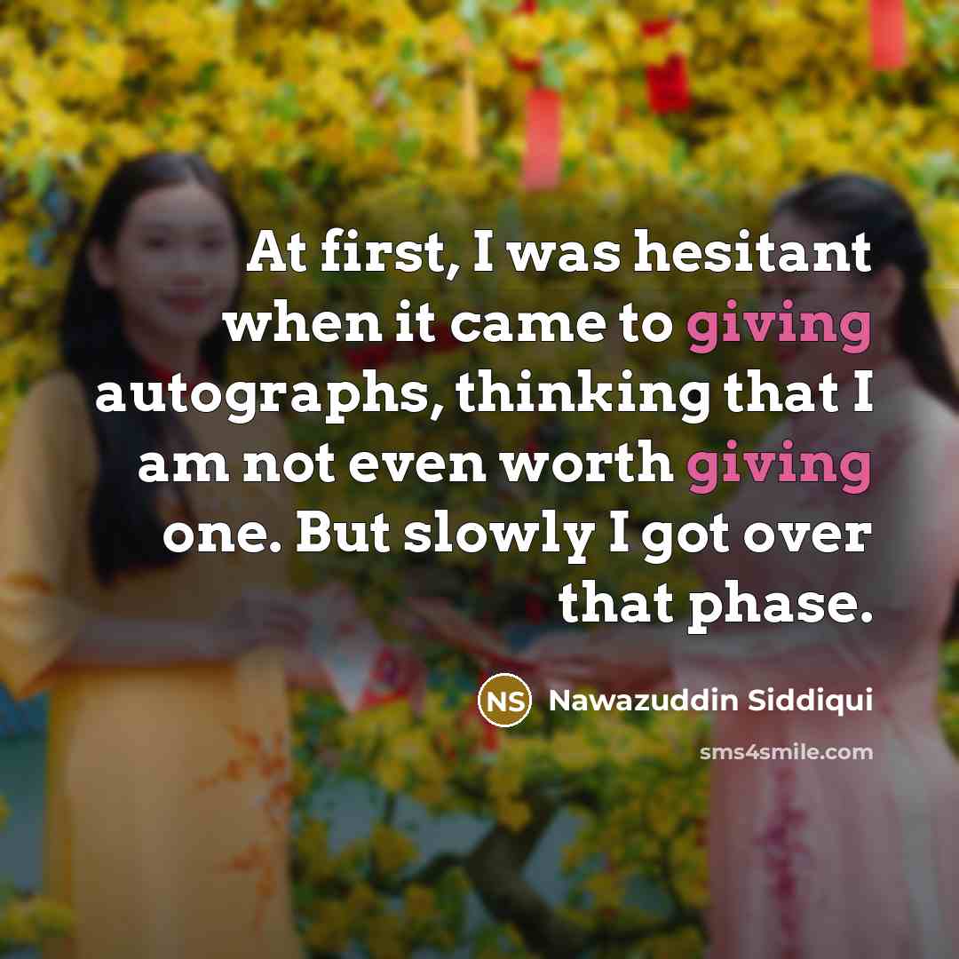 “At first, I was hesitant when it came to giving…” quote by Nawazuddin Siddiqui