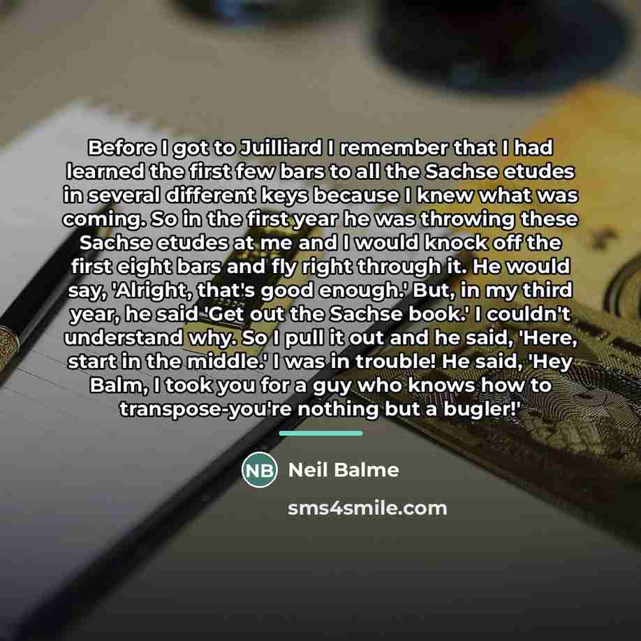 “Before I got to Juilliard I remember that I had…” quote by Neil Balme