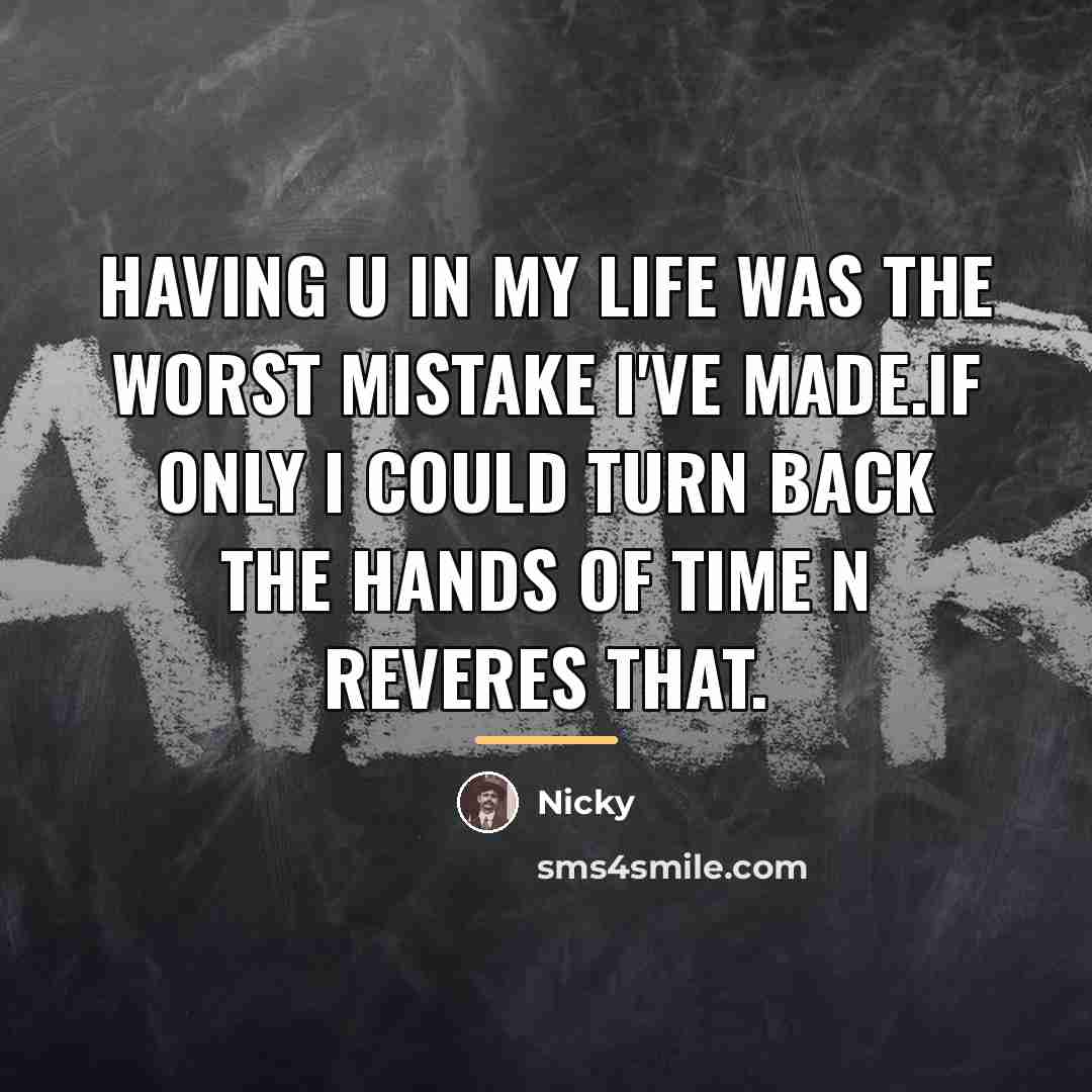 “Having u in my life was the worst mistake I've…” quote by Nicky