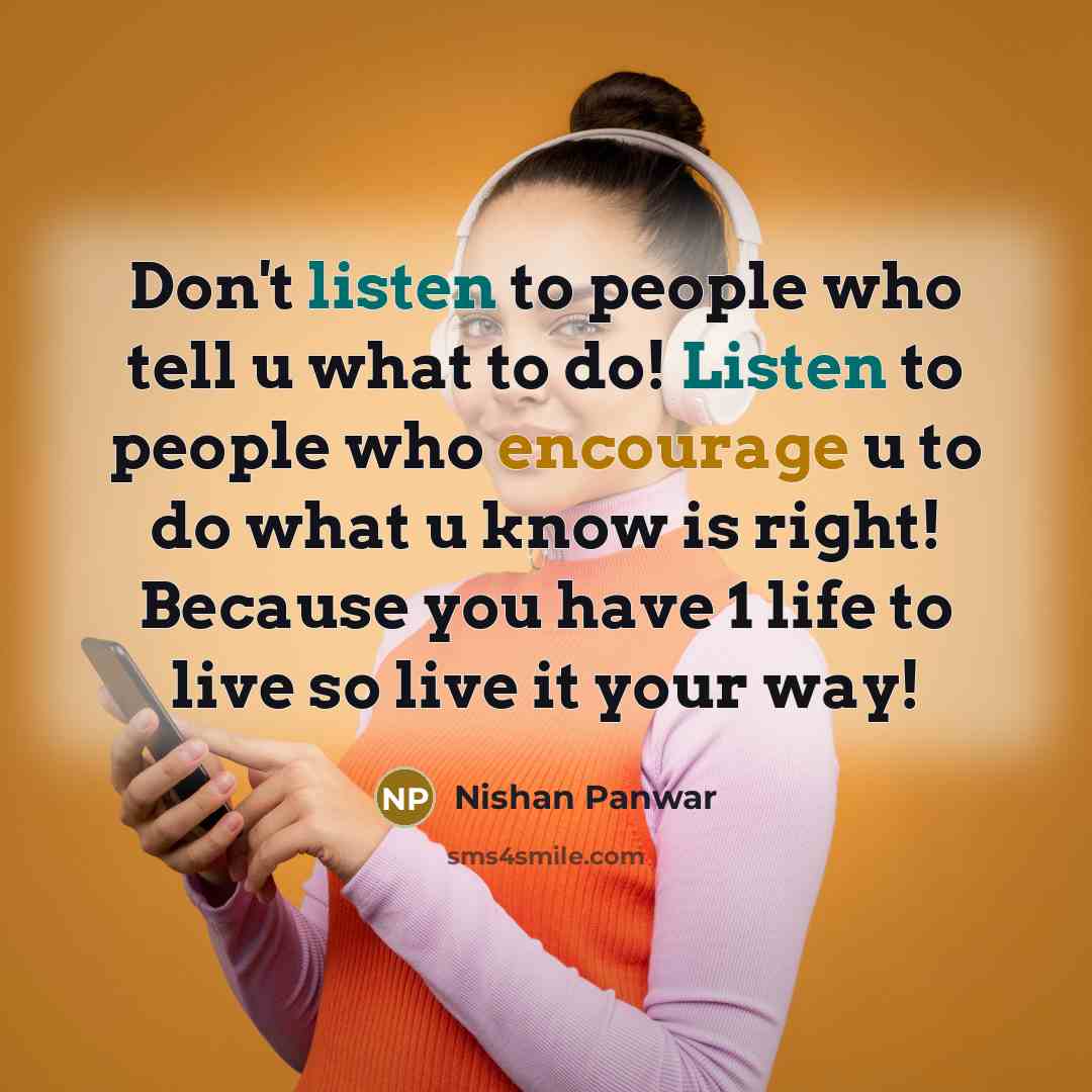 “Don't listen to people who tell u what to do!…” quote by Nishan Panwar