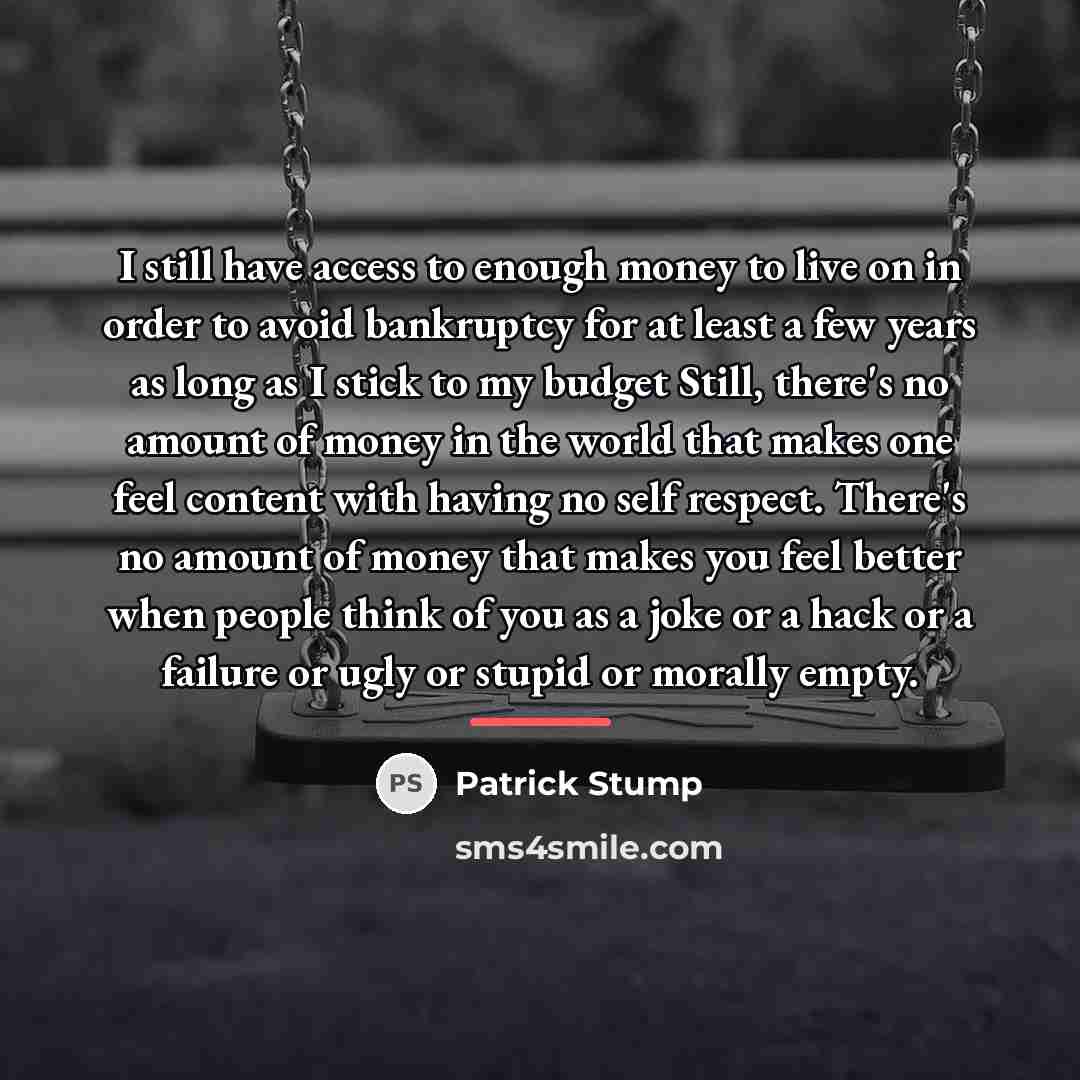 “I still have access to enough money to live on…” quote by Patrick Stump