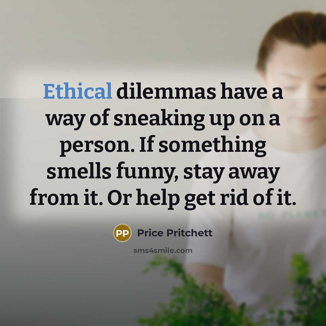 “Ethical dilemmas have a way of sneaking up on a…” quote by Price Pritchett