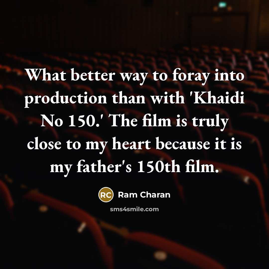 “What better way to foray into production than with 'Khaidi…” quote by Ram Charan