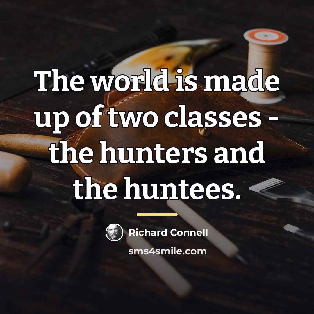“The world is made up of two classes - the…” quote by Richard Connell