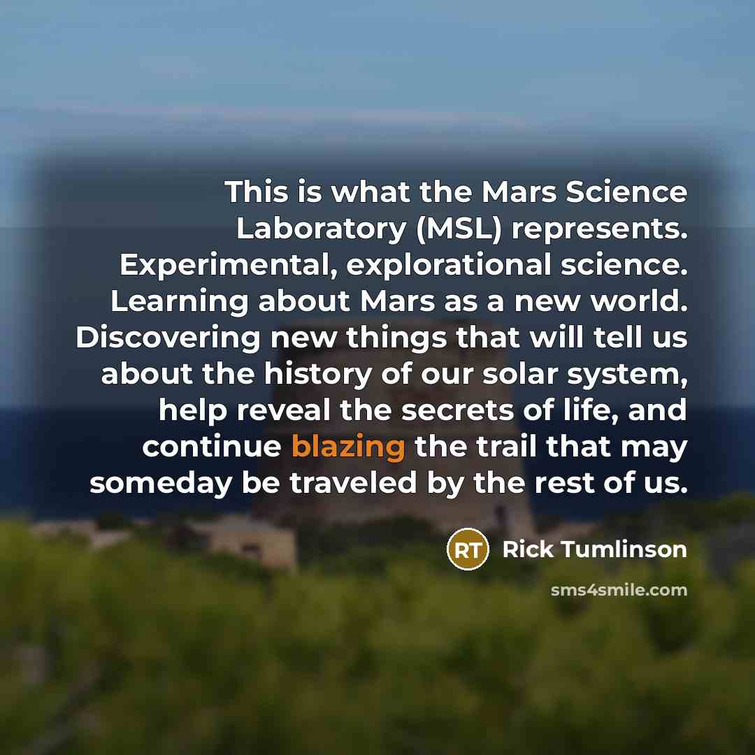 “This is what the Mars Science Laboratory (MSL) represents. Experimental,…” quote by Rick Tumlinson