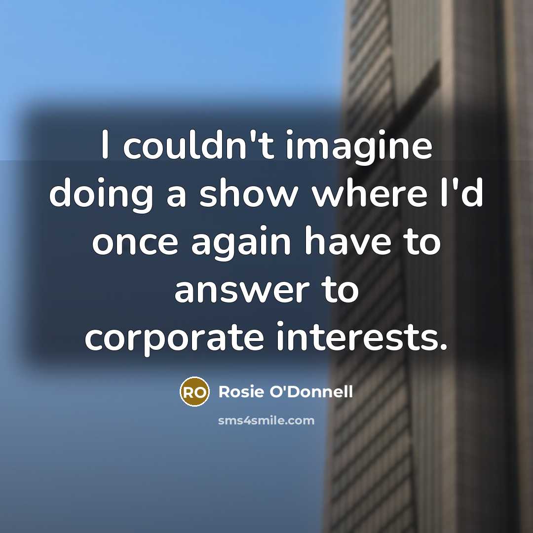 “I couldn't imagine doing a show where I'd once again…” quote by Rosie O'Donnell