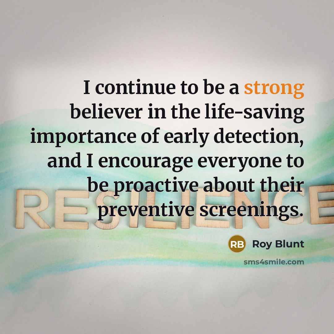 “I continue to be a strong believer in the life-saving…” quote by Roy Blunt
