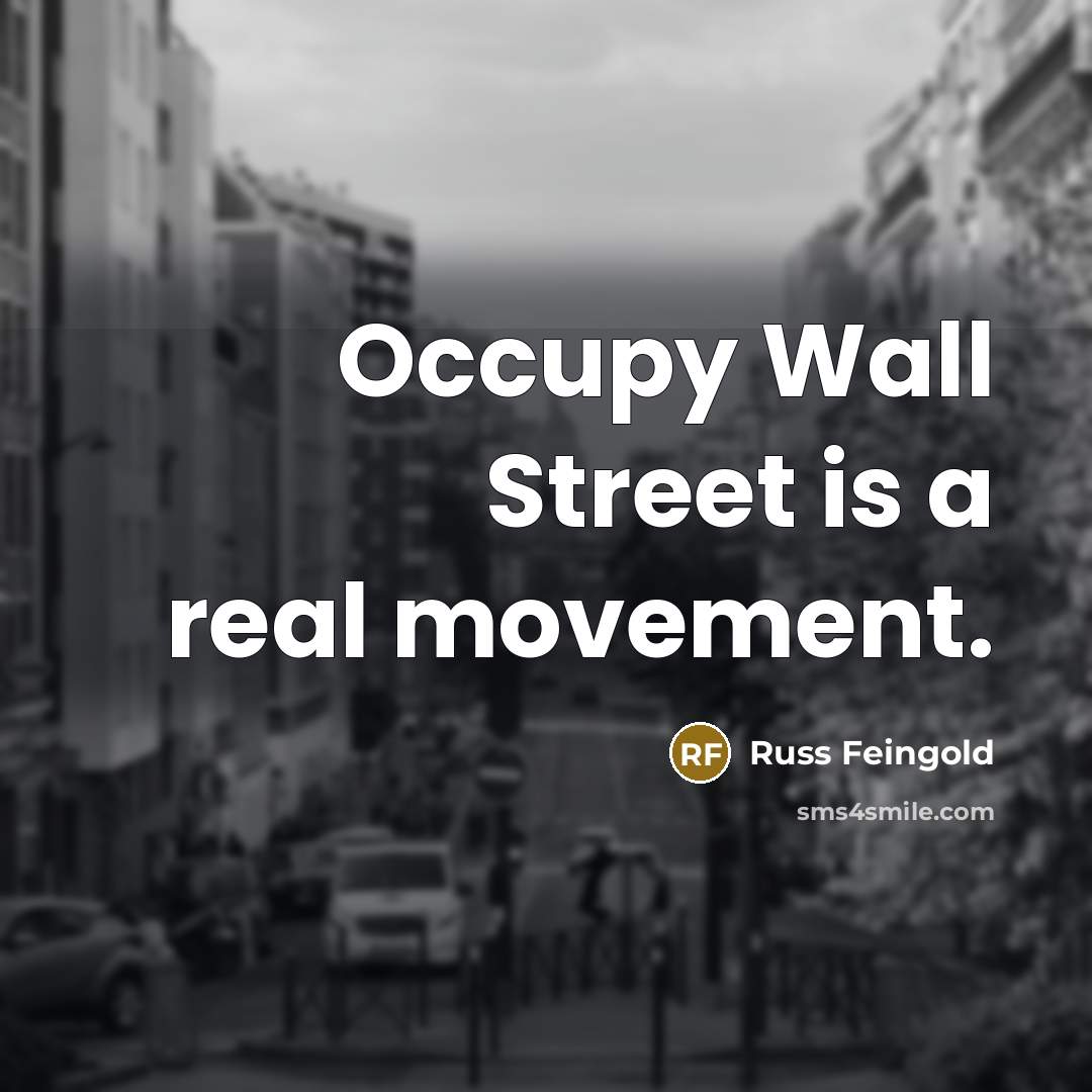 “Occupy Wall Street is a real movement.…” quote by Russ Feingold