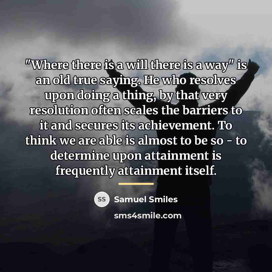 “"Where there is a will there is a way" is…” quote by Samuel Smiles