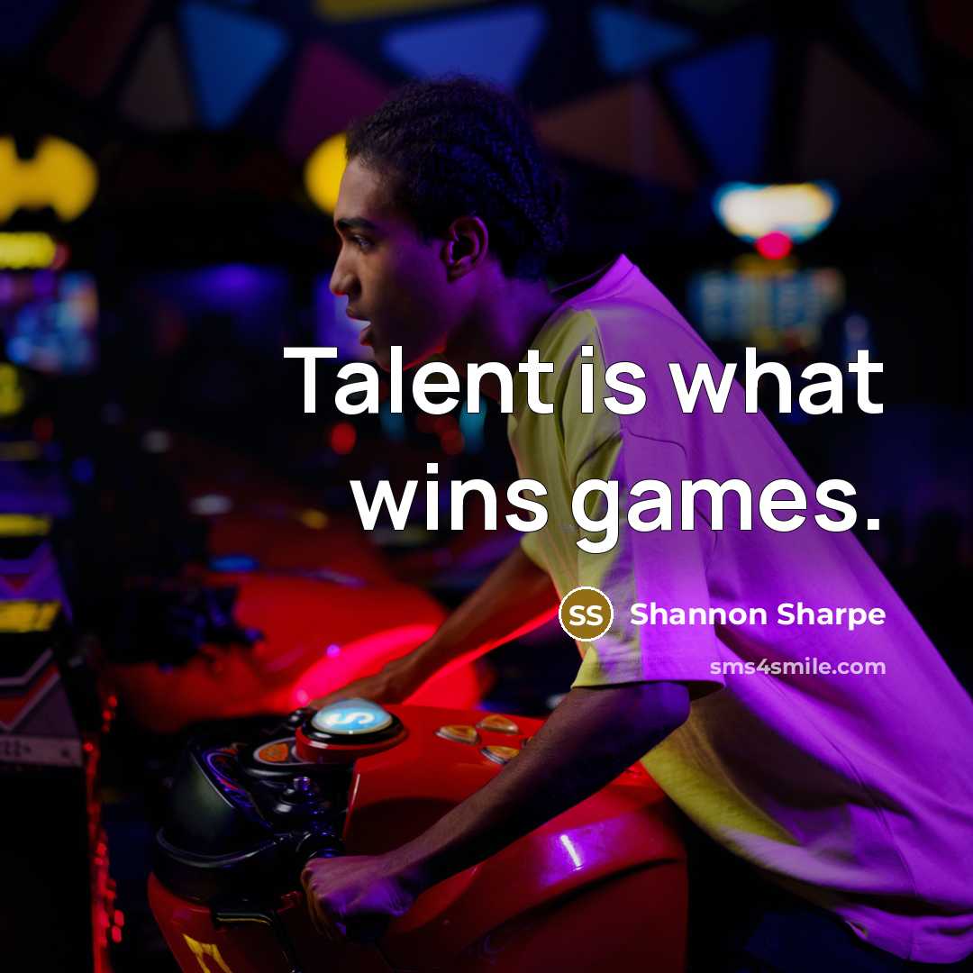 “Talent is what wins games.…” quote by Shannon Sharpe