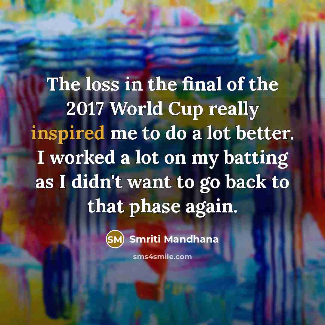 “The loss in the final of the 2017 World Cup…” quote by Smriti Mandhana