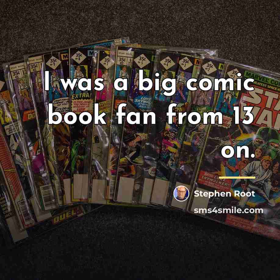 “I was a big comic book fan from 13 on.…” quote by Stephen Root