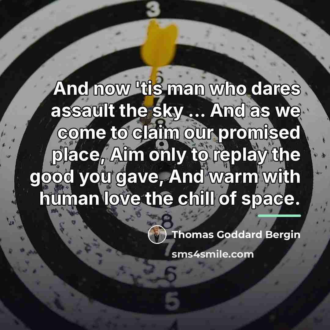 “And now 'tis man who dares assault the sky ...…” quote by Thomas Goddard Bergin
