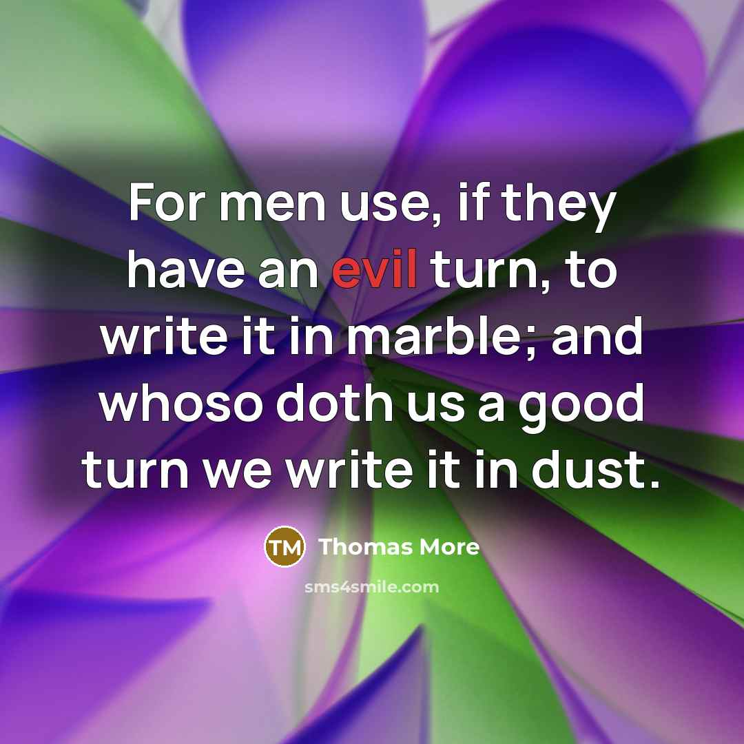 “For men use, if they have an evil turn, to…” quote by Thomas More