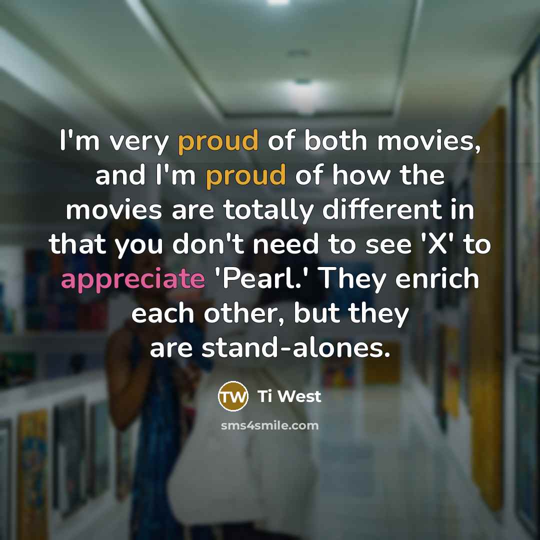 “I'm very proud of both movies, and I'm proud of…” quote by Ti West