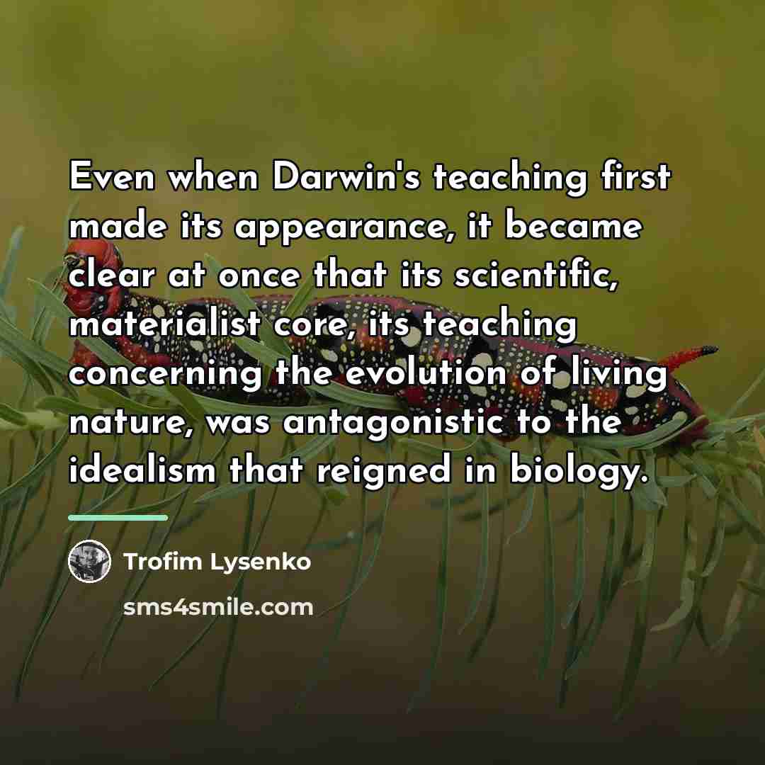 “Even when Darwin's teaching first made its appearance, it became…” quote by Trofim Lysenko
