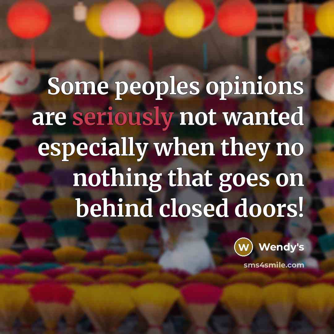 “Some peoples opinions are seriously not wanted especially when they…” quote by Wendy's