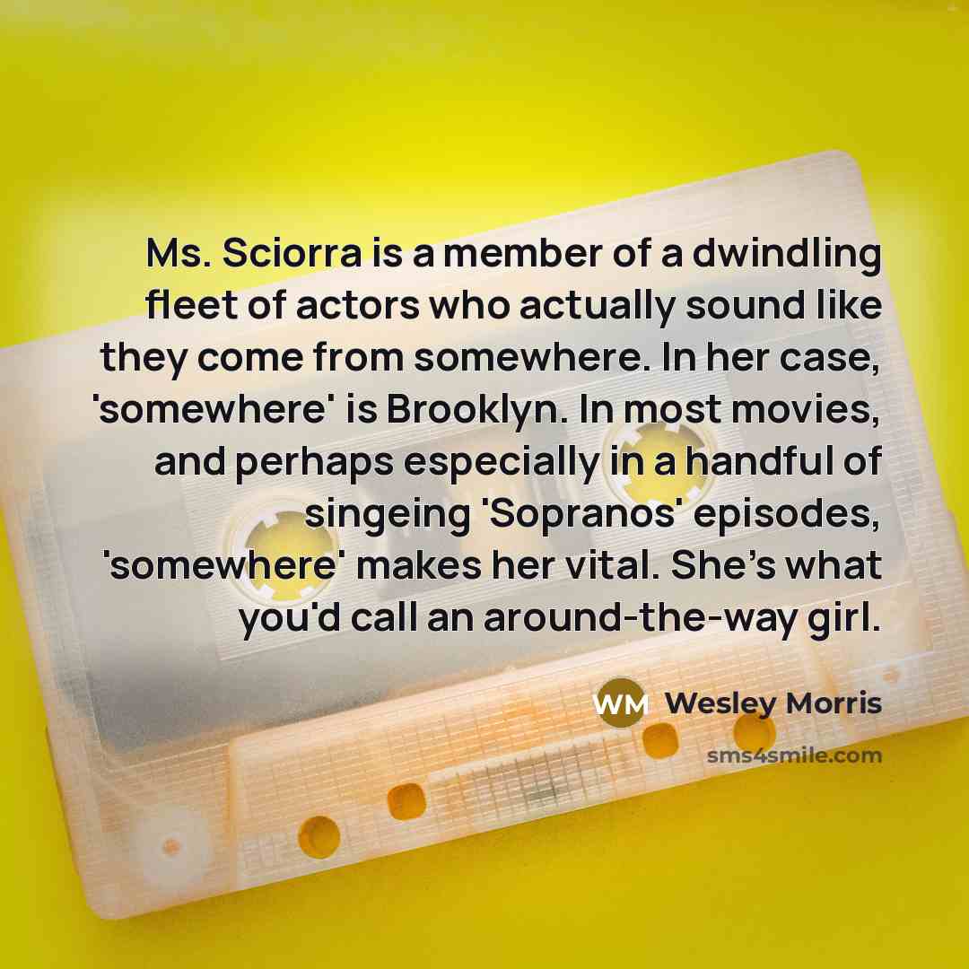 “Ms. Sciorra is a member of a dwindling fleet of…” quote by Wesley Morris