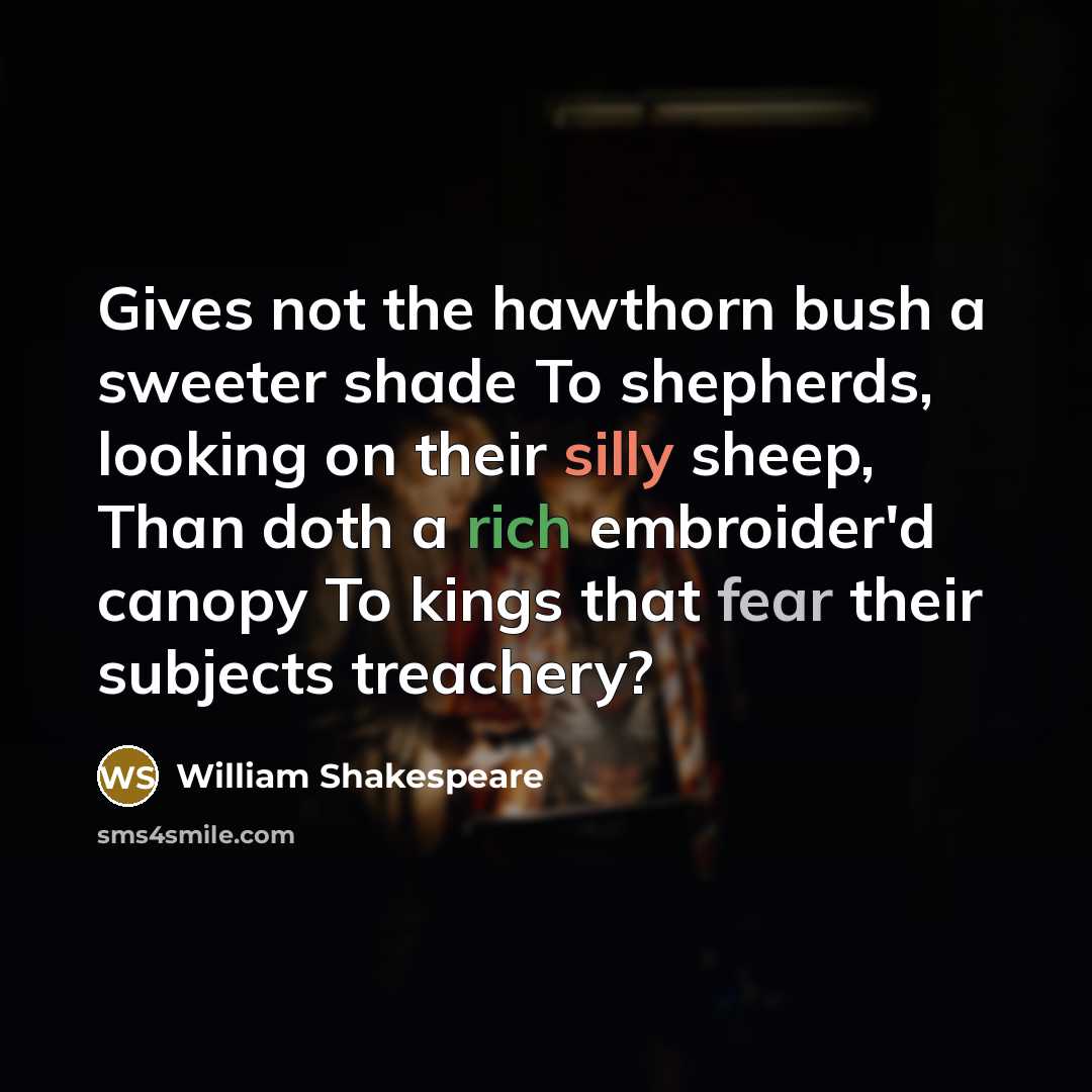 “Gives not the hawthorn bush a sweeter shade To shepherds,…” quote by William Shakespeare