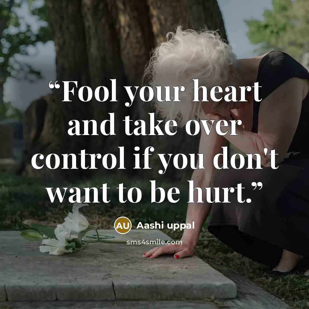 “Fool your heart and take over control if you don't want to be hurt.” quote by Aashi uppal