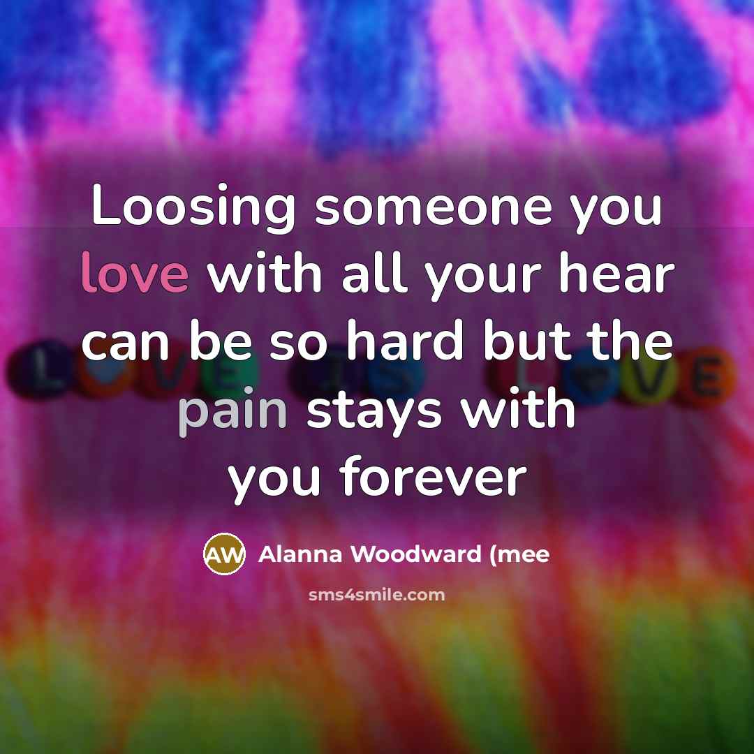 “Loosing someone you love with all your hear can be…” quote by Alanna Woodward (mee