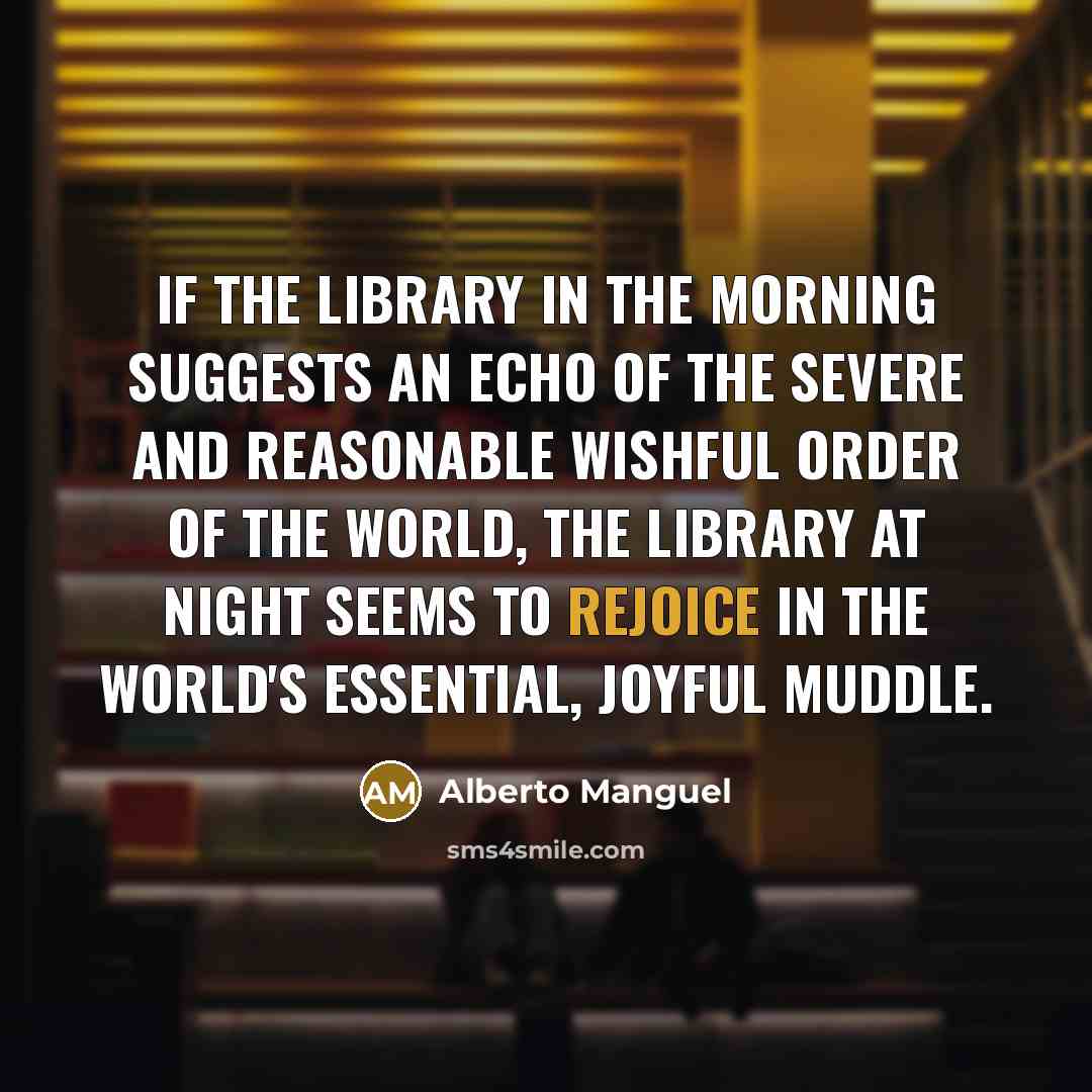 “If the library in the morning suggests an echo of…” quote by Alberto Manguel