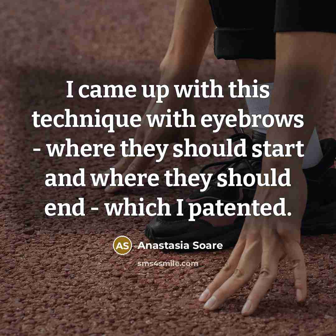 “I came up with this technique with eyebrows - where…” quote by Anastasia Soare