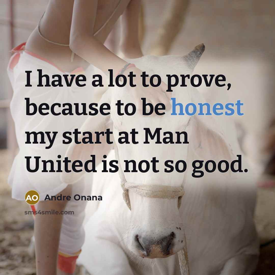 “I have a lot to prove, because to be honest…” quote by Andre Onana