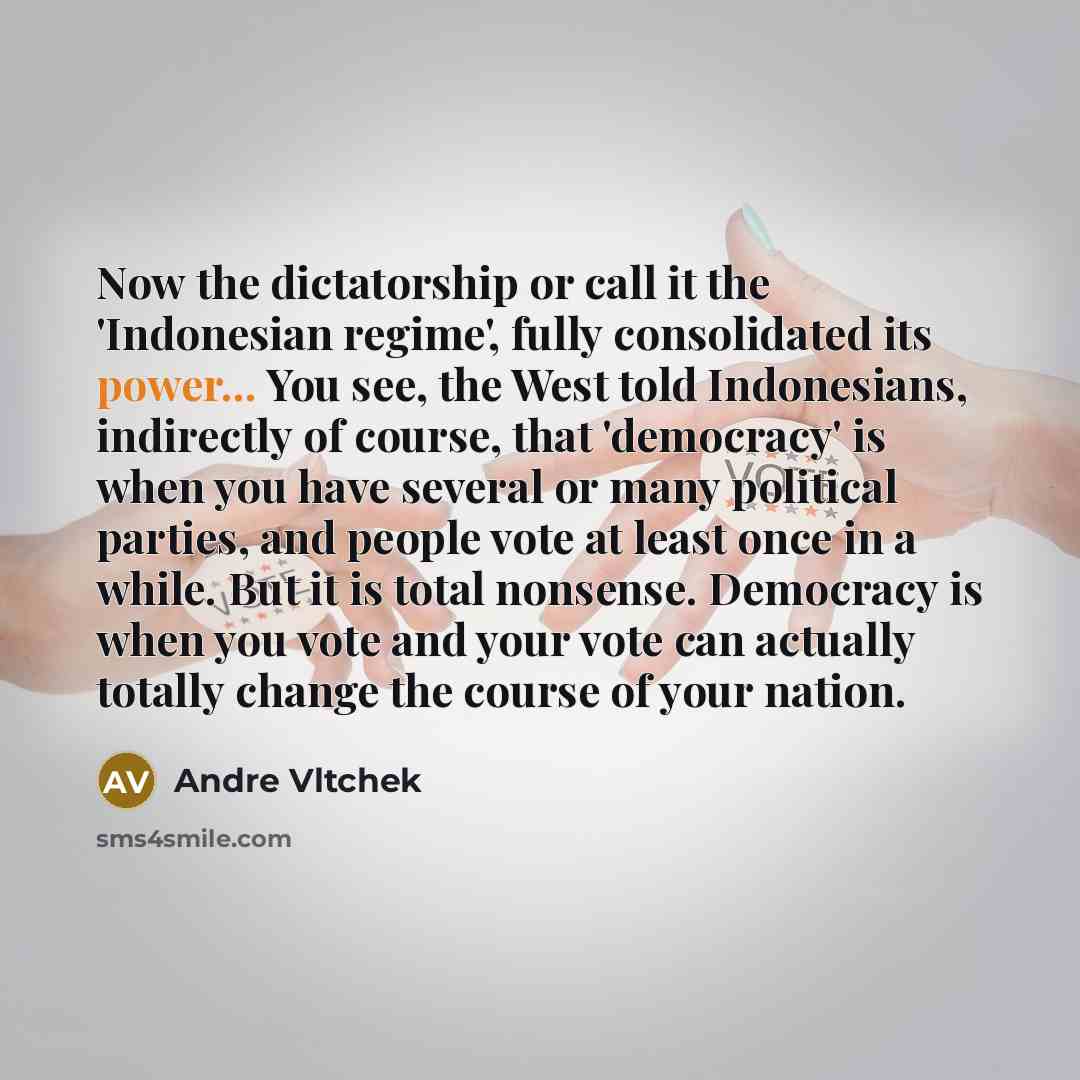 “Now the dictatorship or call it the 'Indonesian regime', fully…” quote by Andre Vltchek