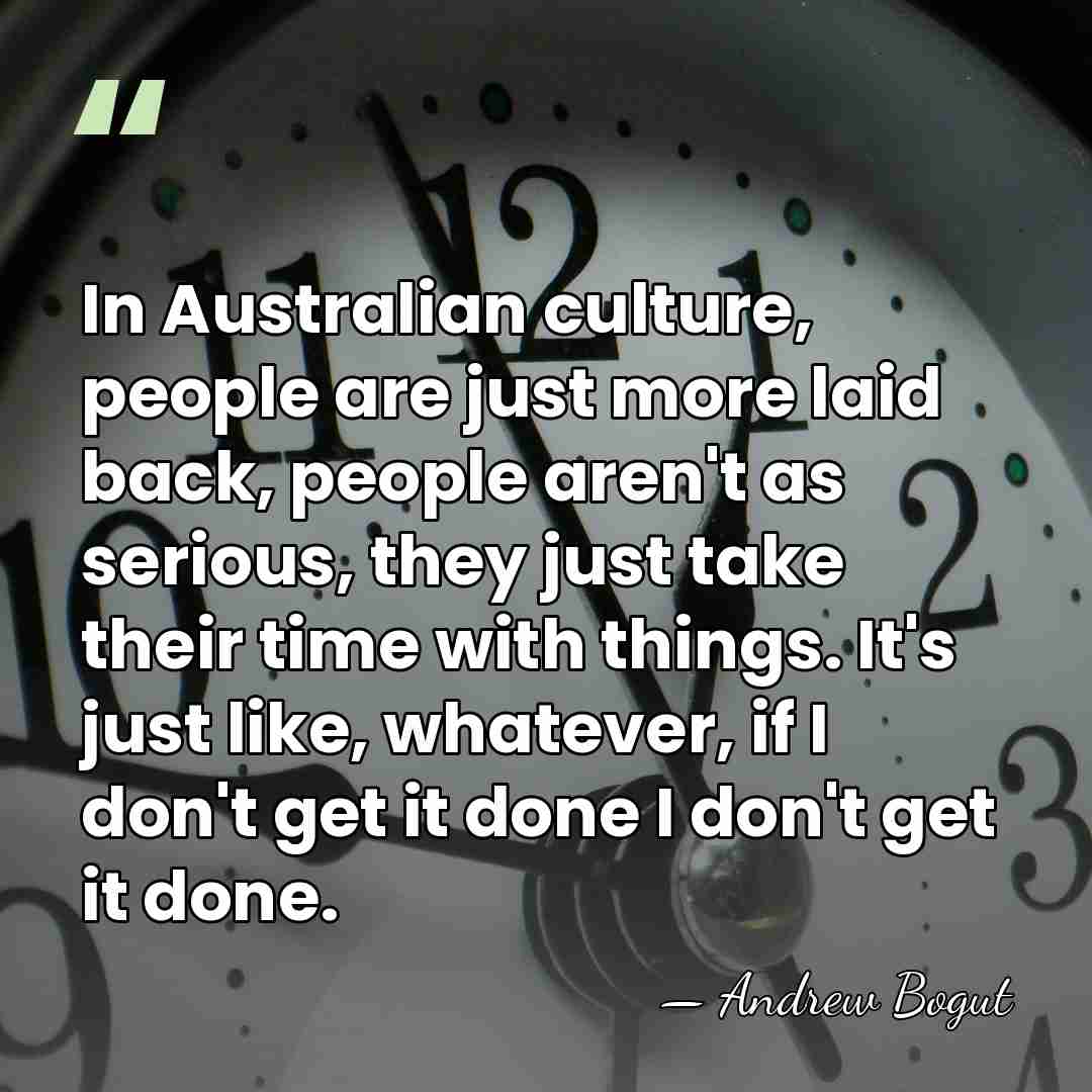 In Australian culture, people are just more laid back, people aren't as&hellip; - Andrew Bogut