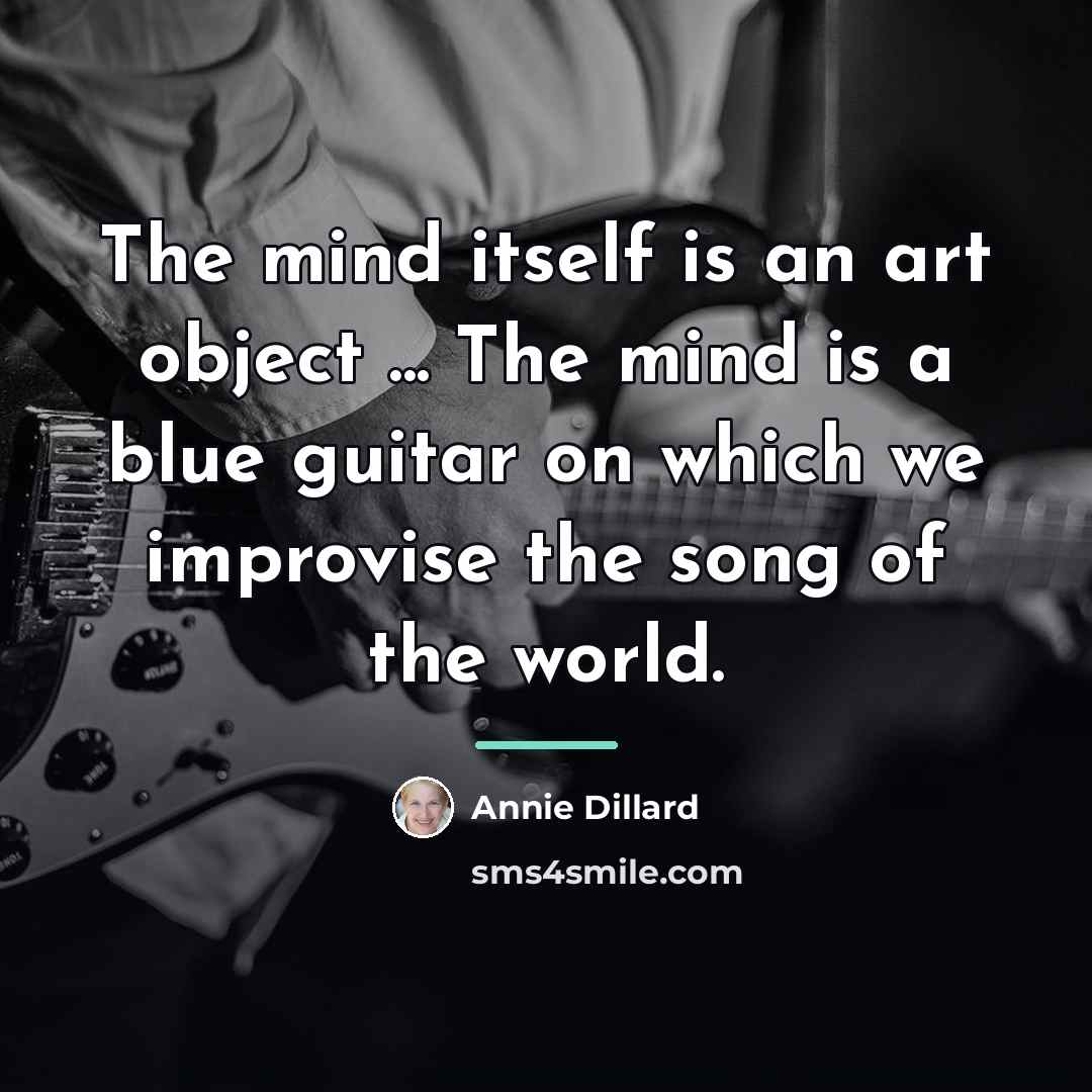 “The mind itself is an art object ... The mind…” quote by Annie Dillard