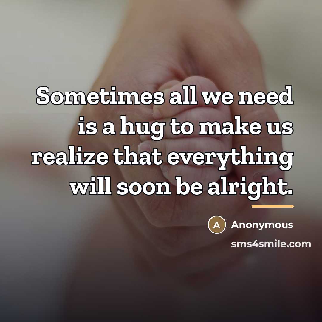 “Sometimes all we need is a hug to make us…” quote by Anonymous