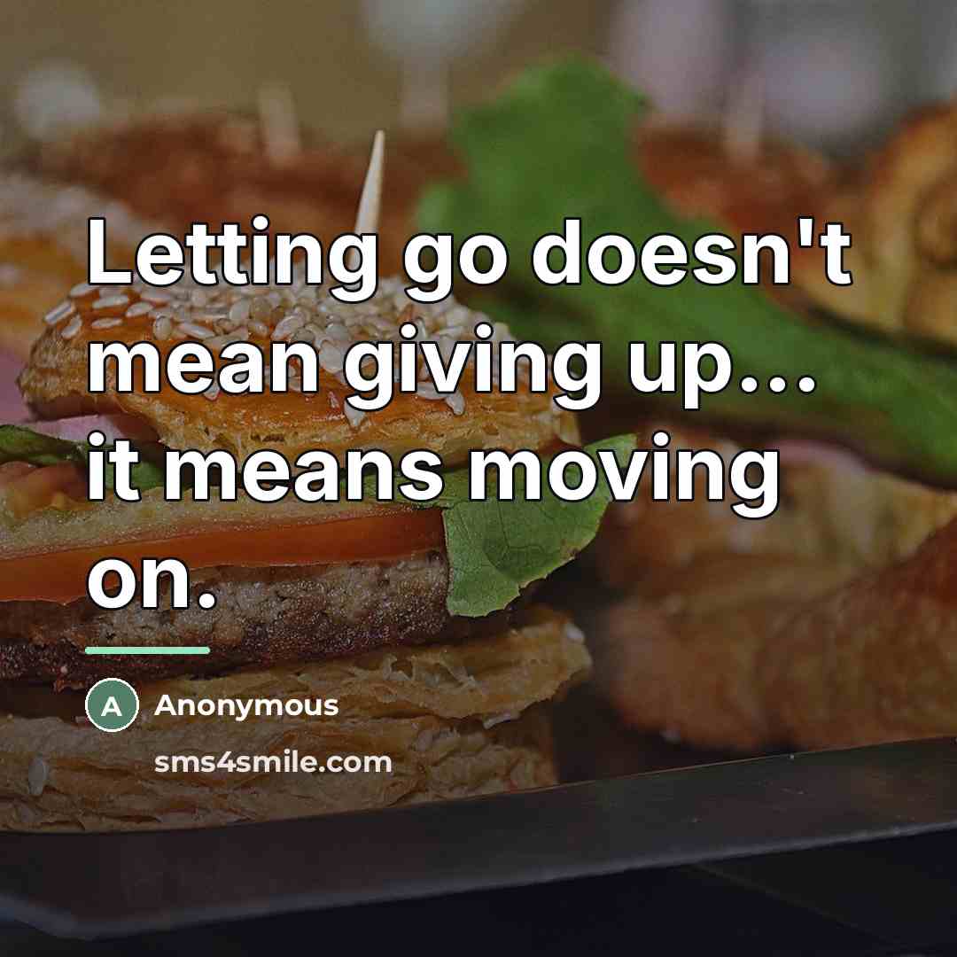 “Letting go doesn't mean giving up... it means moving on.…” quote by Anonymous