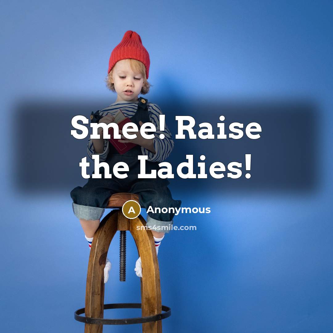 “Smee! Raise the Ladies!…” quote by Anonymous