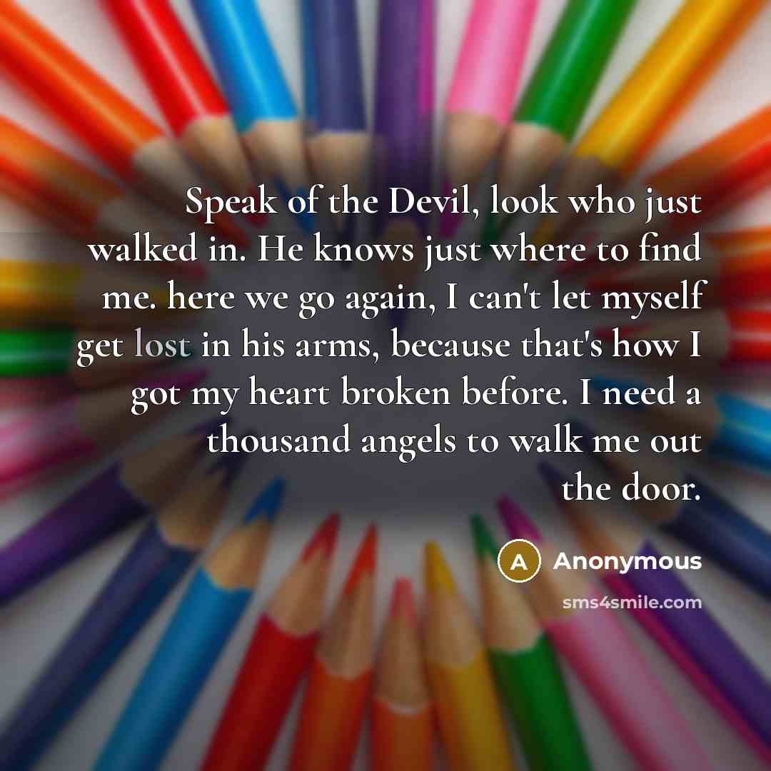 “Speak of the Devil, look who just walked in. He…” quote by Anonymous