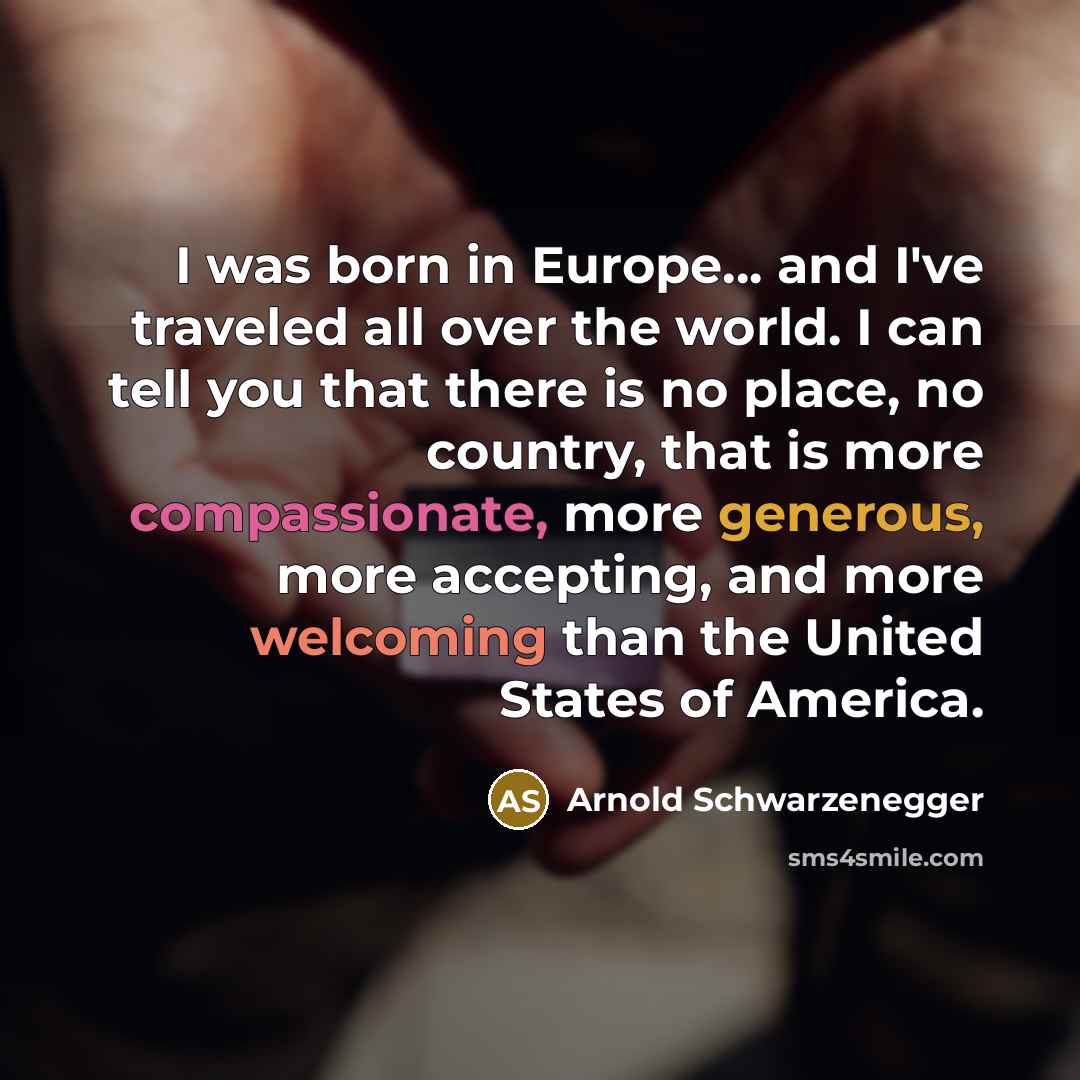 “I was born in Europe... and I've traveled all over…” quote by Arnold Schwarzenegger