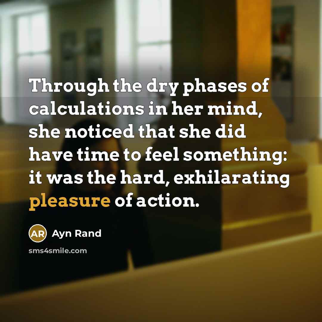 “Through the dry phases of calculations in her mind, she…” quote by Ayn Rand