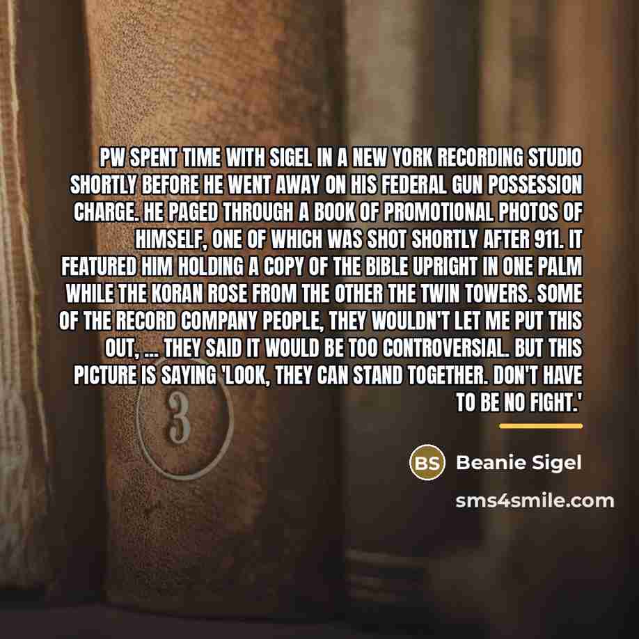 “PW spent time with Sigel in a New York recording…” quote by Beanie Sigel