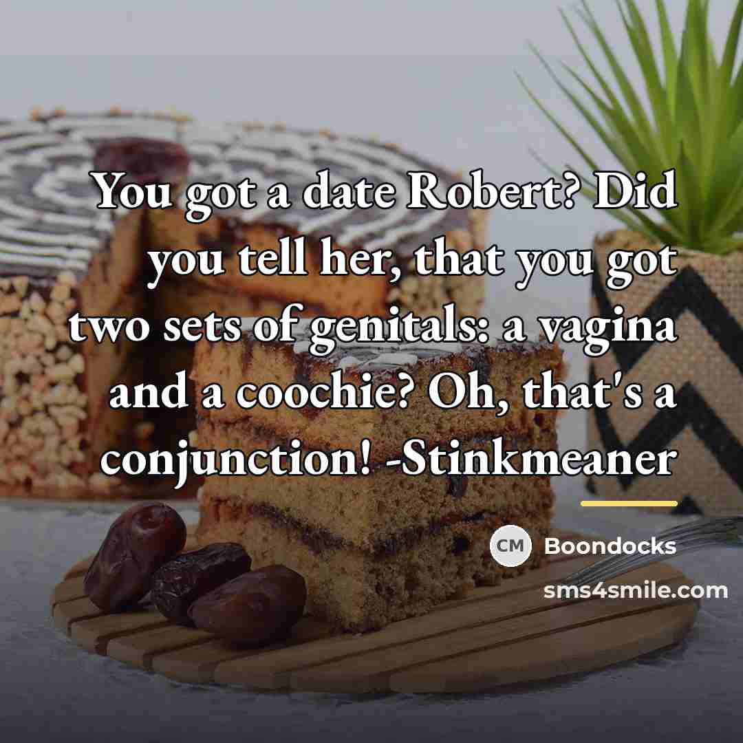 “You got a date Robert? Did you tell her, that…” quote by Boondocks