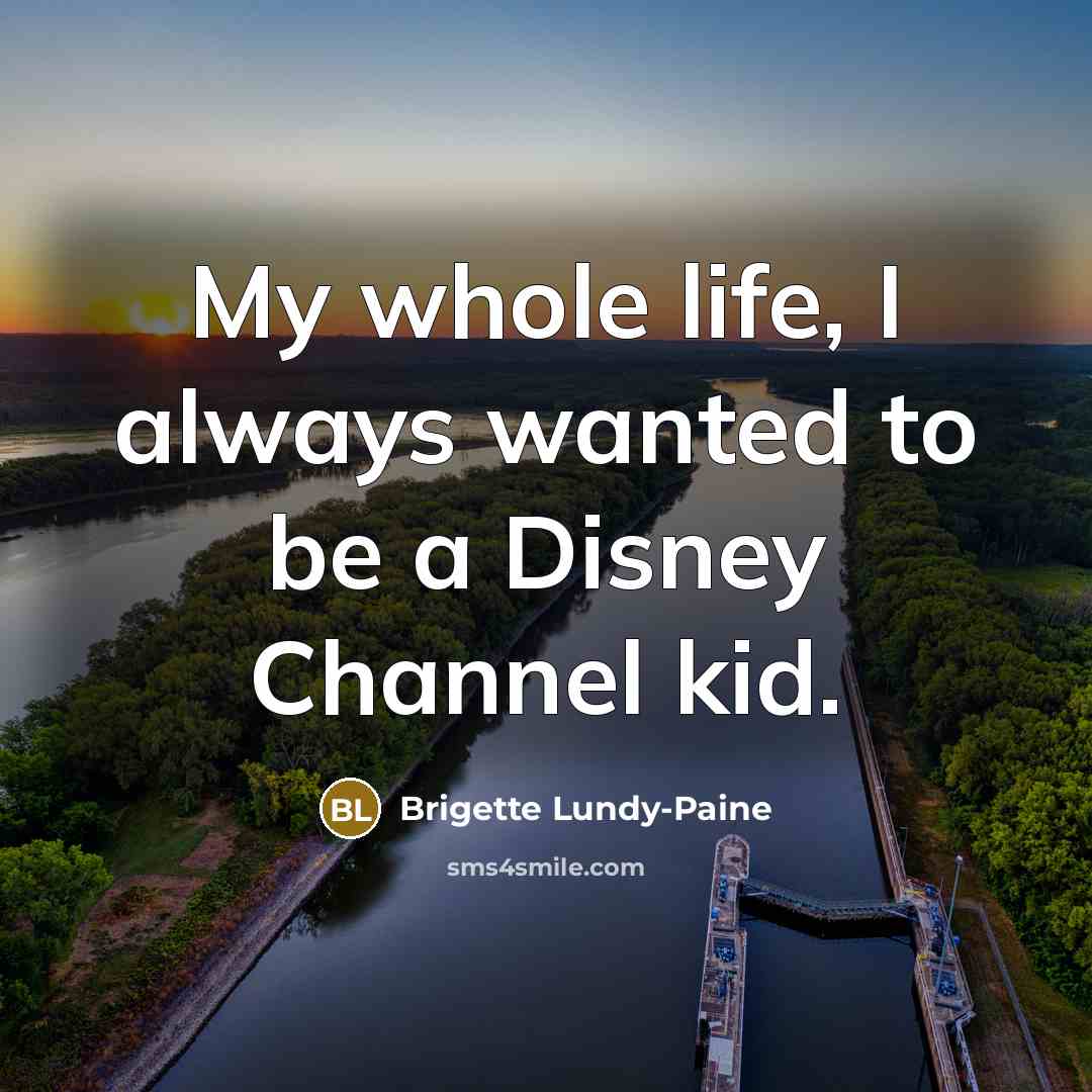 “My whole life, I always wanted to be a Disney…” quote by Brigette Lundy-Paine