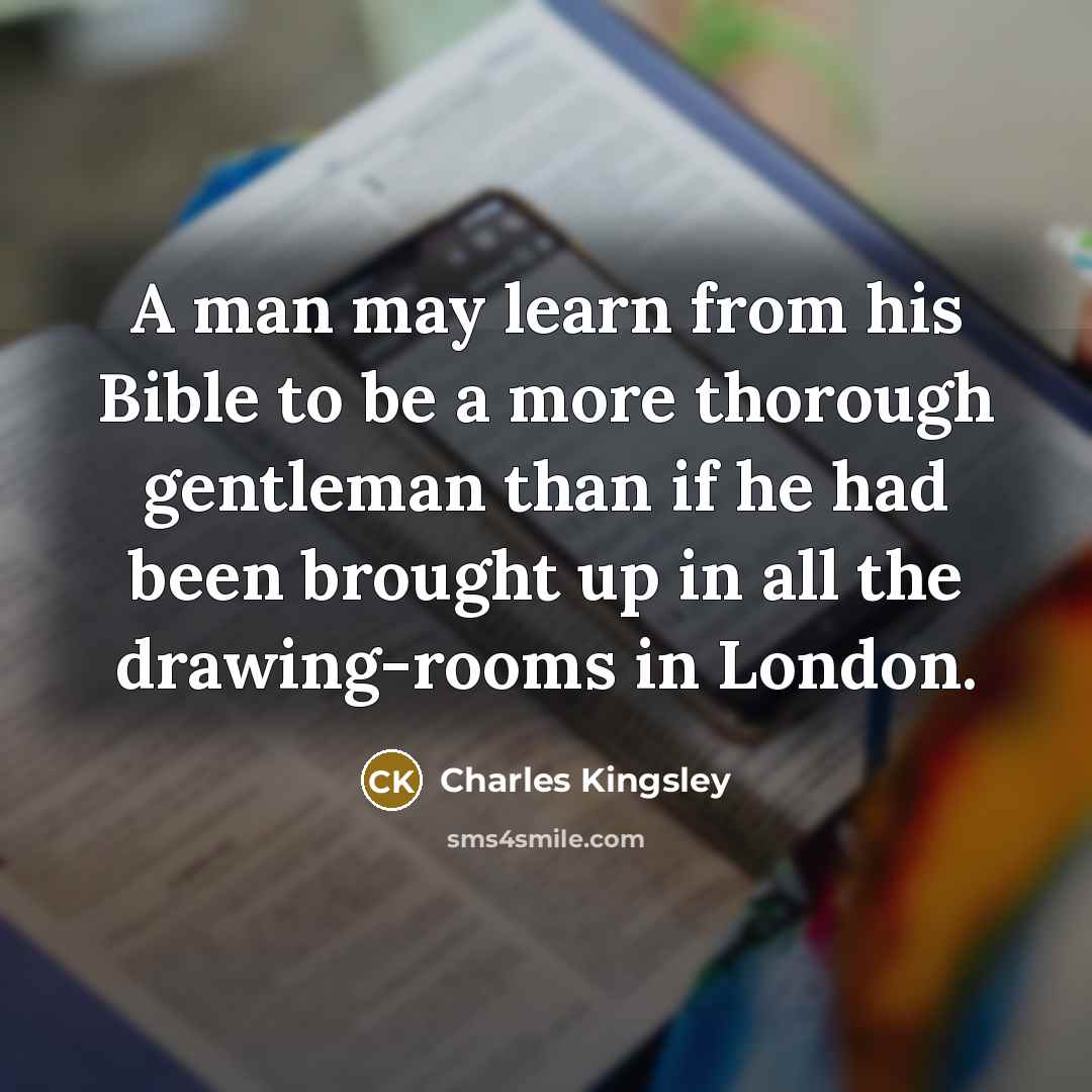“A man may learn from his Bible to be a…” quote by Charles Kingsley