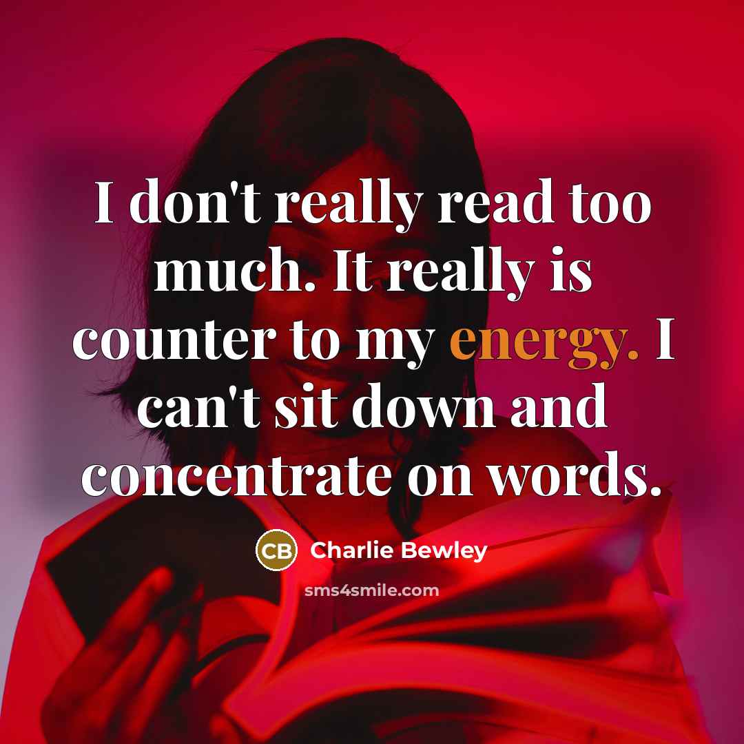 “I don't really read too much. It really is counter…” quote by Charlie Bewley