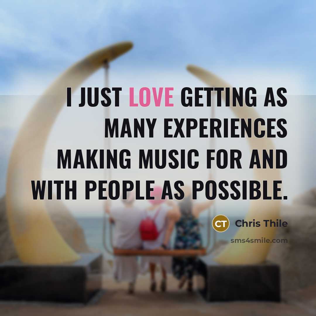 “I just love getting as many experiences making music for and with people as possible.” quote by Chris Thile