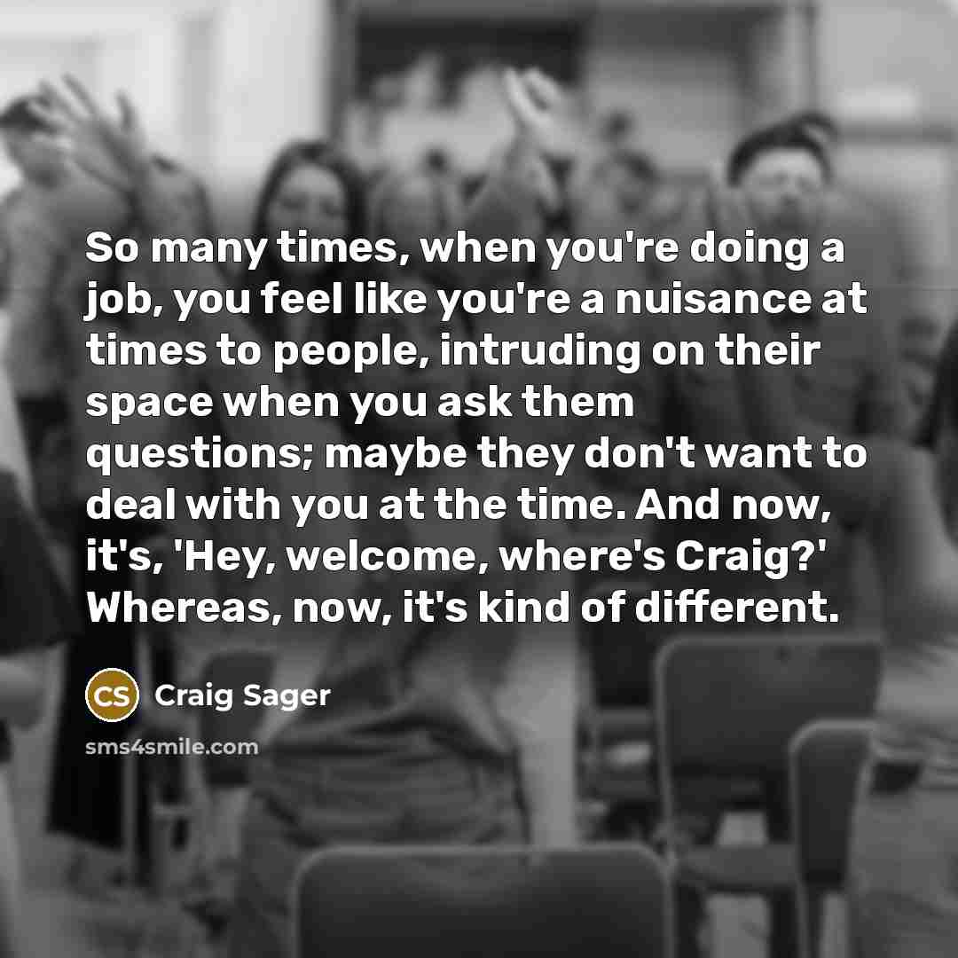 “So many times, when you're doing a job, you feel…” quote by Craig Sager
